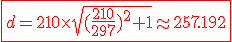 \red \fbox{d=210 \times \sqrt{(\frac{210}{297})^2+1}\approx 257.192